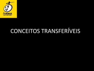 CONCEITOS TRANSFERÍVEIS