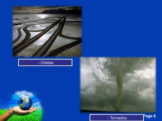 - Cheias




           Free Powerpoint Templates
                                   - Tornados   Page 8
 