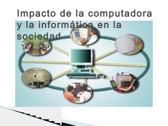 Impacto de la computadora y la informática en la sociedad
