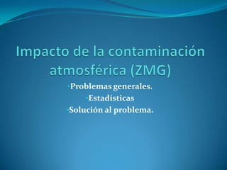 Impacto de la contaminación atmosférica (ZMG) ,[object Object]