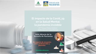 El impacto de la Covid_19
en la Salud Mental:
la pandemia invisible
Mº Teresa Pérez Jiménez
Enfermera de Salud Mental
 
