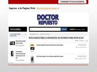 Ingresa a la Pagina Web: doctorrepuesto.com.ve
 