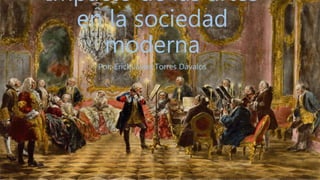 Impacto de las artes
en la sociedad
moderna
Por: Erick Javier Torres Dávalos
 