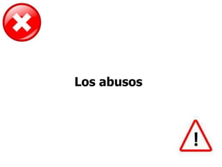 Los abusos
 