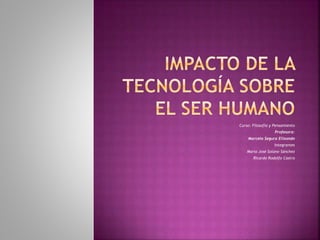 Curso: Filosofía y Pensamiento
Profesora:
Marcela Segura Elizondo
Integrantes
María José Solano Sánchez
Ricardo Rodolfo Castro
 
