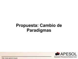 Propuesta: Cambio de Paradigmas 