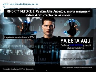 24
Impacto de las nuevas tecnologías en nuestro entorno actual
www.esmeraldadiazaroca.com
Esmeralda Díaz-Aroca Copyright 2...