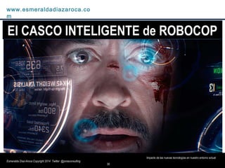 30
Impacto de las nuevas tecnologías en nuestro entorno actual
www.esmeraldadiazaroca.com
Esmeralda Díaz-Aroca Copyright 2...