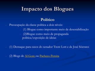 Impacto dos Blogues Político ,[object Object]