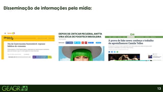 13
Disseminação de informações pela mídia:
 