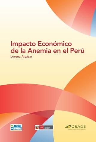 Impacto Económico
de la Anemia en el Perú
Lorena Alcázar
 