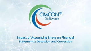 Impact of Accounting Errors on Financial
Statements: Detection and Correction
 