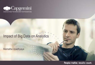 Impact of Big Data on Analytics
Mamatha Upadhyaya
 