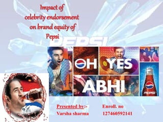 Impact of celebrity endorsement on brand equity of pepsi | PPT