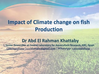 Dr Abd El Rahman Khattaby
Senior Researcher at Central Laboratory for Aquaculture Research, ARC, Egypt
+201009016959 | a.a.khattaby@gmail.com | WhatsApp: +201009016959
 