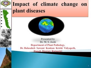 Impact of climate change on
plant diseases
1
 