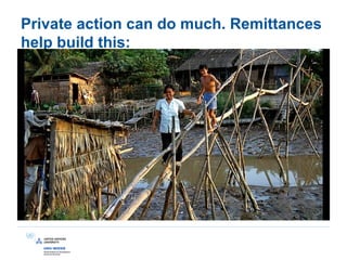 Private action can do much. Remittances
help build this:
 