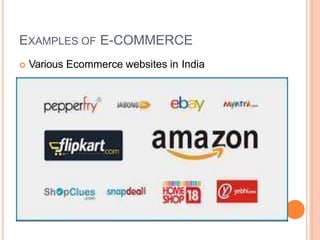 EXAMPLES OF E-COMMERCE
 Various Ecommerce websites in India
 