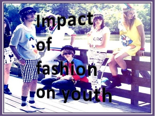 Influence of fashion on youngsters
