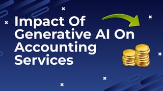 Impact Of
Generative AI On
Accounting
Services
 