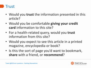 Trust
• Would you trust the information presented in this
  article?
• Would you be comfortable giving your credit
  card ...