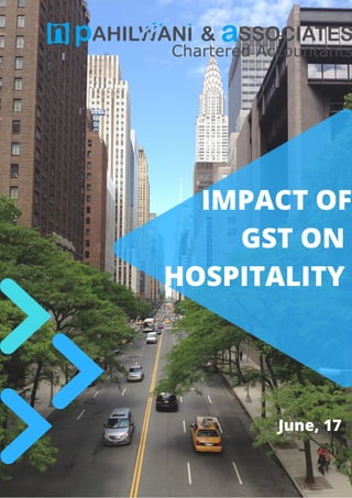 IMPACT OF
GST ON 
HOSPITALITY 
June, 17
 