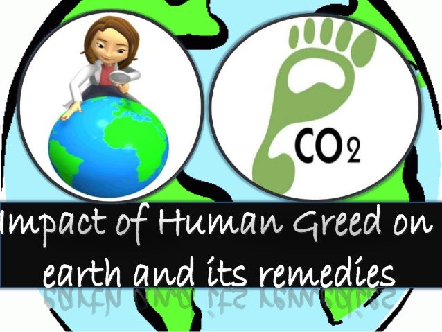 impact-of-human-greed-on-earth-1-638.jpg