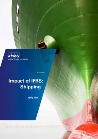 TRANSPORT




Impact of IFRS:
    Shipping

        kpmg.com
 