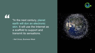 PIVIT | Turn Smart karl@piviting.com l www.piviting.com | +1 321 750 5165
"In the next century, planet
earth will don an electronic
skin. It will use the Internet as
a scaffold to support and
transmit its sensations.
- Neil Gross, Business Week
“
11
 