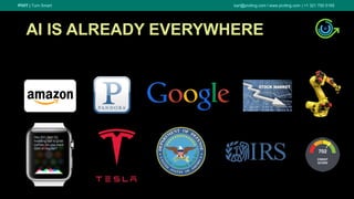 PIVIT | Turn Smart karl@piviting.com l www.piviting.com | +1 321 750 5165
AI IS ALREADY EVERYWHERE
 