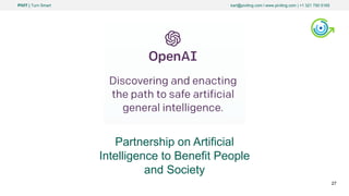PIVIT | Turn Smart karl@piviting.com l www.piviting.com | +1 321 750 5165
27
Partnership on Artificial
Intelligence to Benefit People
and Society
 