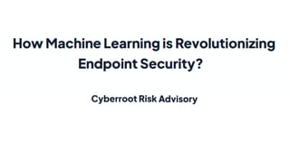 How Machine Learning Will Impact Endpoint Security? | Cyberroot Risk ...