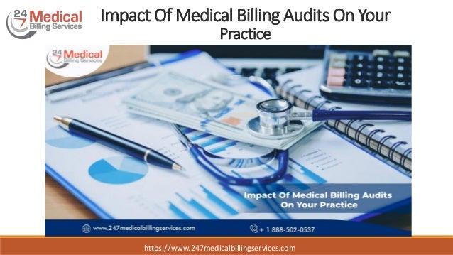 Impact Of Medical Billing Audits On Your
Practice
https://www.247medicalbillingservices.com
 