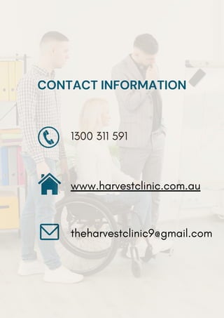 CONTACT INFORMATION
1300 311 591
www.harvestclinic.com.au
theharvestclinic9@gmail.com
 