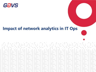 Impact of network analytics in IT Ops
 