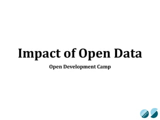 Impact of Open Data
Open Development Camp

 