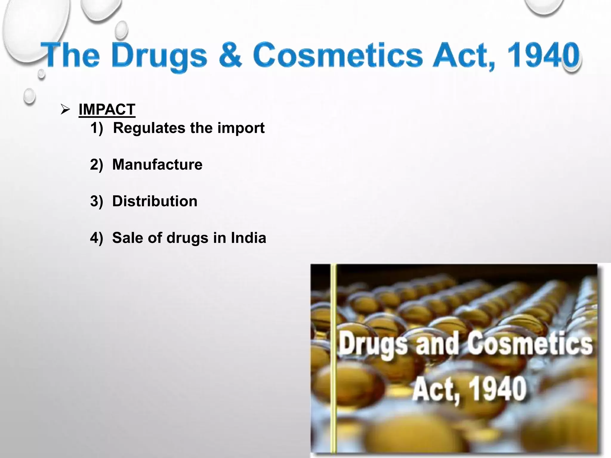  IMPACT
1) Regulates the import
2) Manufacture
3) Distribution
4) Sale of drugs in India