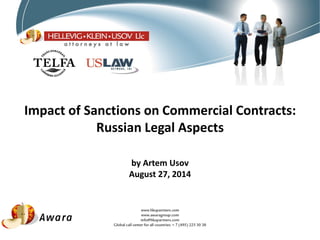 Impact of Sanctions on Commercial Contracts: 
Russian Legal Aspects 
by Artem Usov August 27, 2014 
1  