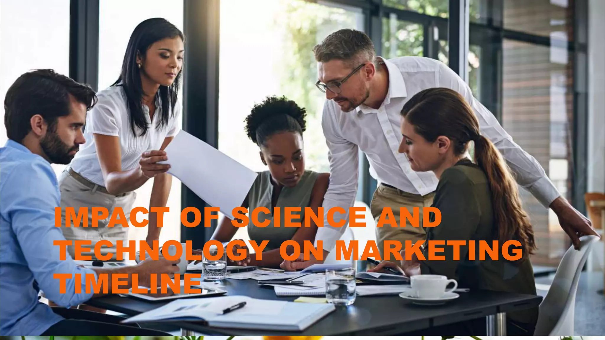 IMPACT OF SCIENCE AND
TECHNOLOGY ON MARKETING
TIMELINE
 