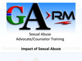 Sexual Abuse
Advocate/Counselor Training

  Impact of Sexual Abuse
 
