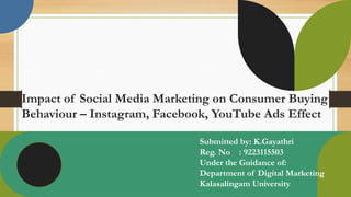 Impact of Social Media Marketing on Consumer Buying - K.Gayathri.pptx