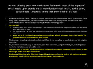 Instead of being great new media tools for brands, most of the impact of
social media upon brands are far more fundamental...