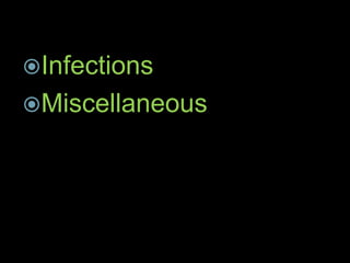 Infections
Miscellaneous
 