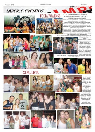 Fevereiro 2012                 JORNAL iMPACTO cULTURAL                                                     Março 2012        4



                               folia poaense
                                                                       Concórdia brilhou no Grito de
                                                                        Carnaval ao som da Vai-Vai
                                                                                O Esporte Clube Concórdia Poaense,
                                                                     realizou em suas dependências, o Grito de Carnaval 2012,
                                                                                 que contou com uma grande público.
                                                                       O grito aconteceu nas piscinas do clube, e inicialmente
                                                                     contou com o DJ Ribamar, que trouxe aos foliões, todos os
                                                                         gostos musicais. Nem mesmo o tempo desanimou os
                                                                     presentes, pois a chuva que durou pouco tempo, deixou o
                                                                                    público ainda mais animado.
                                                                     Contudo, quando se pensava a festa seguiria somente por
                                                                      aquele caminho, o publico foi ao delírio quando foi anun-
                                                                      ciada a presença da Bateria da Escola de Samba Vai-Vai.
                                                                      Quem esteve recebendo os convidados foi o casal Marcio
                                                                              Gabi, presidente do clube, acompanhado
                                                         de sua esposa, Margareth, que ficaram satisfeitos com a quantidade de
                                                                                                      foliões que prestigiaram o
                                                                                                                evento.
                                                                                                     A Vai-Vai chegou e mostrou
                                                                                                     que por onde passa marca,
                                                                                                          e logo fez com que
                                                                                                       os foliões, que até então
                                                                                                      curtiam as piscinas, tratas-
                                                                                                        sem de cair no samba,
                                                                                                       o qual contou com belas
                                                                                                       passistas e uma bateria
                                                                                                     nota 10. O Público cantou,
                                                                                                       aplaudiu e fez a grande
                                                                                                     festa, surpreendendo ainda
                                                                                                      mais os organizadores. e
                                                         Dia 17 não percam, a Ressaca nas Piscinas do Concórdia .fotos Lucia
                                                                                 Alves e Adilson Santos




                 xi paulista
                                                                                                               No XI Paulista 4
                                                                                                                dias de intensa
                                                                                                              alegria realizando
                                                                                                               O Onze por sua
                                                                                                             vez mais um belis-
                                                                                                                     simo e
                                                                                                                disputado baile
                                                                                                              com a banda Re-
                                                                                                                    flexus e
                                                                                                              a matinê onde os
                                                                                                              pequenos fizeram
                                                                                                              a festa. Parabéns
                                                                                                            a toda diretoria do
                                                                                                           clube pela noite em
                                                                                                          especial aos diretores,
                                                                                                           presidente e toda a
                                                                                                           segurança que não
                                                                                                             mediram esforços
                                                                                                                    para
                                                                                                             que a festa fosse
                                                                                                           perfeita . Fotos lucia
 