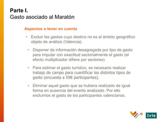 Aspectos a tener en cuenta
• Excluir los gastos cuyo destino no es el ámbito geográfico
objeto de análisis (Valencia).
• D...