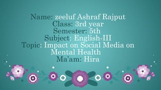Impact of Social Media on Mental Health by Zeeluf Ashraf Rajput ...