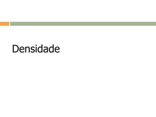 Densidade
 