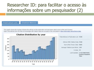 Researcher ID: para facilitar o acesso às
informações sobre um pesquisador (2)
 