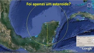 Foi apenas um asteroide?
 