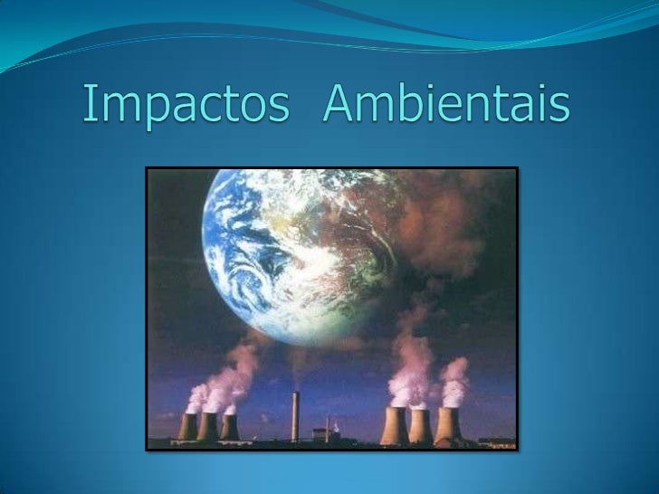 Enem Com O Objetivo De Avaliar Os Impactos Ambientais